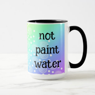 Not Paint Water Funny Rainbow Coffee Mug