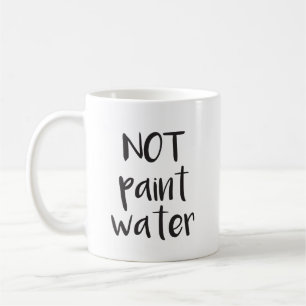 NOT Paint Water Mug