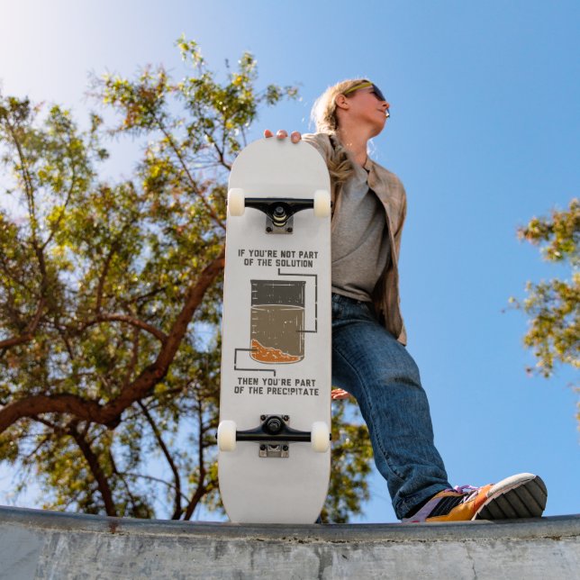  Not Part of the Solution Chemistry Teacher Gag Skateboard (Outdoor 1)