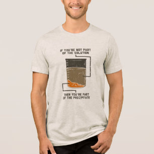 Not Part of the Solution Chemistry Teachers Gag Tri-Blend Shirt
