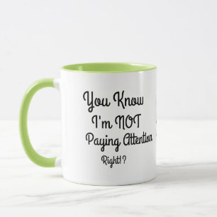 Not Paying Attention Coffee Mug