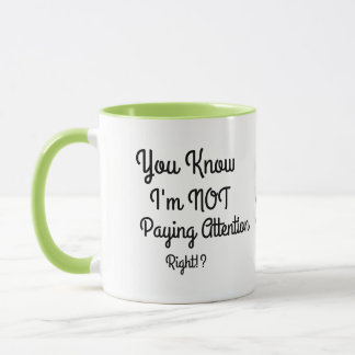 Not Paying Attention Coffee Mug