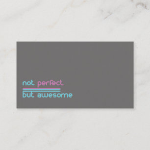 Not Perfect but Awesome!! Business Card