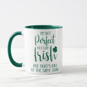 Not Perfect But I Am Irish   St Patricks Day Quote Mug