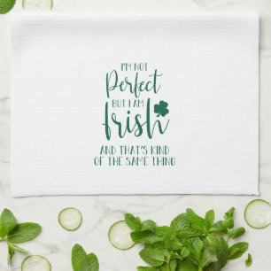 Not Perfect But I Am Irish   St Patricks Day Quote Tea Towel