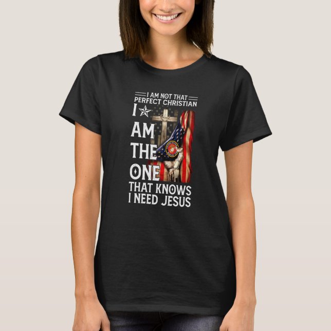 Not Perfect Christian But Knows I Need Jesus Ameri T-Shirt (Front)