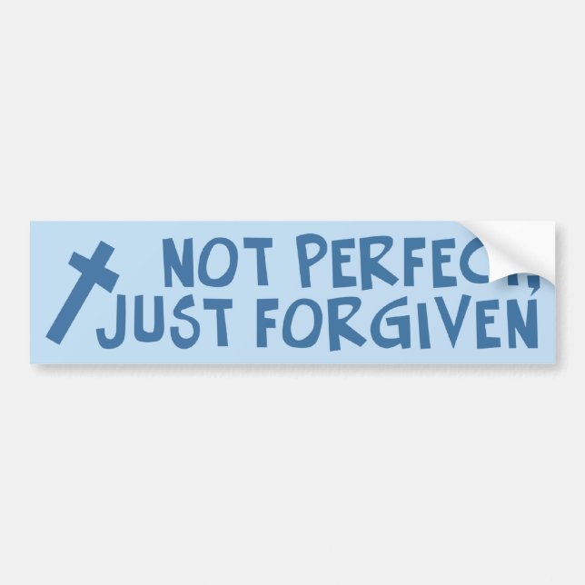 Not Perfect, Just Forgiven Bumper Sticker (Front)