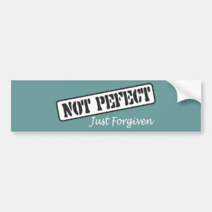 Not Perfect Just Forgiven. Bumper Sticker