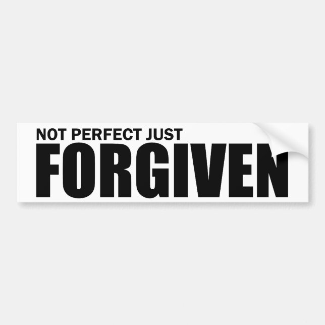 Not Perfect Just Forgiven Bumper Sticker (Front)
