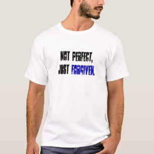 Not Perfect Just Forgiven    Christian Quote T-Shirt
