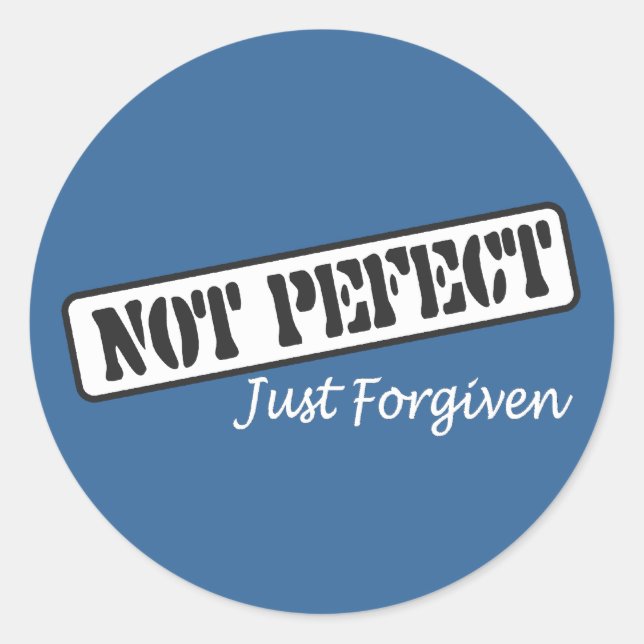 Not Perfect Just Forgiven. Classic Round Sticker (Front)