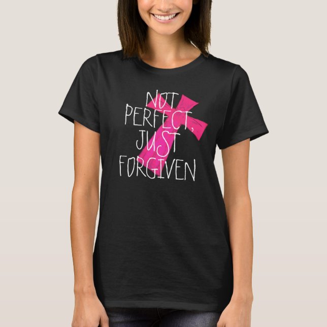 Not Perfect, Just Forgiven cross t-shirt (Front)