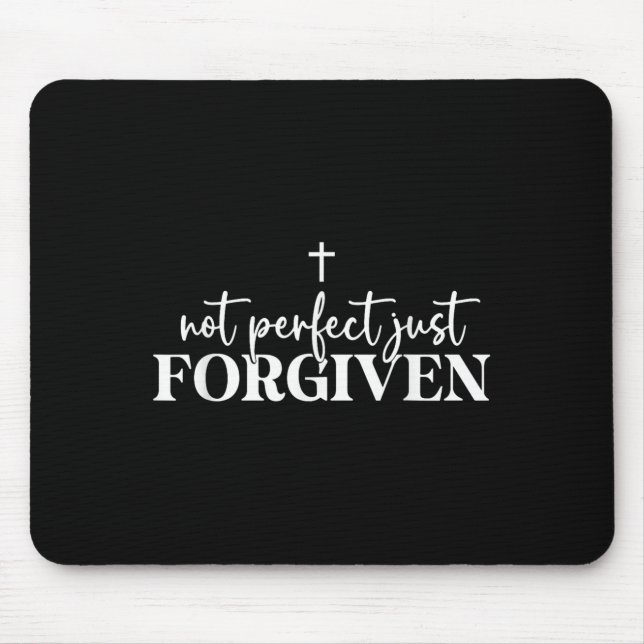 Not Perfect Just Forgiven  Mouse Mat (Front)