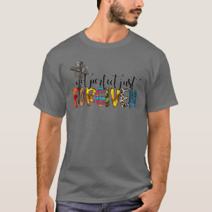 Not Perfect Just Forgiven Western Vibes Easter Chr T-Shirt