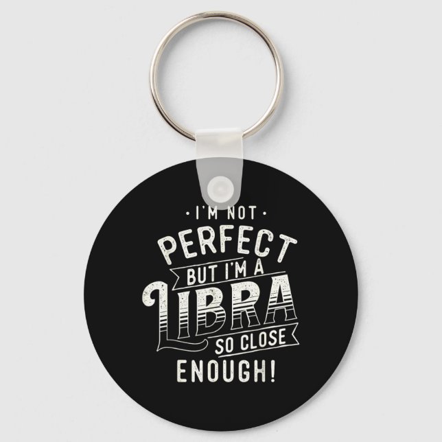 Not Perfect - Libra Zodiac Sign Horoscope Key Ring (Front)