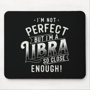 Not Perfect - Libra Zodiac Sign Horoscope Mouse Mat