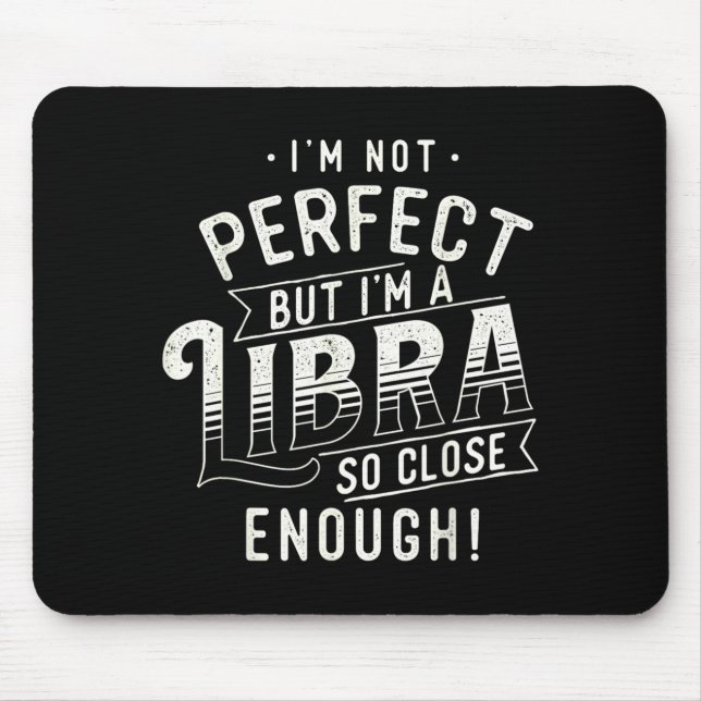Not Perfect - Libra Zodiac Sign Horoscope Mouse Mat (Front)