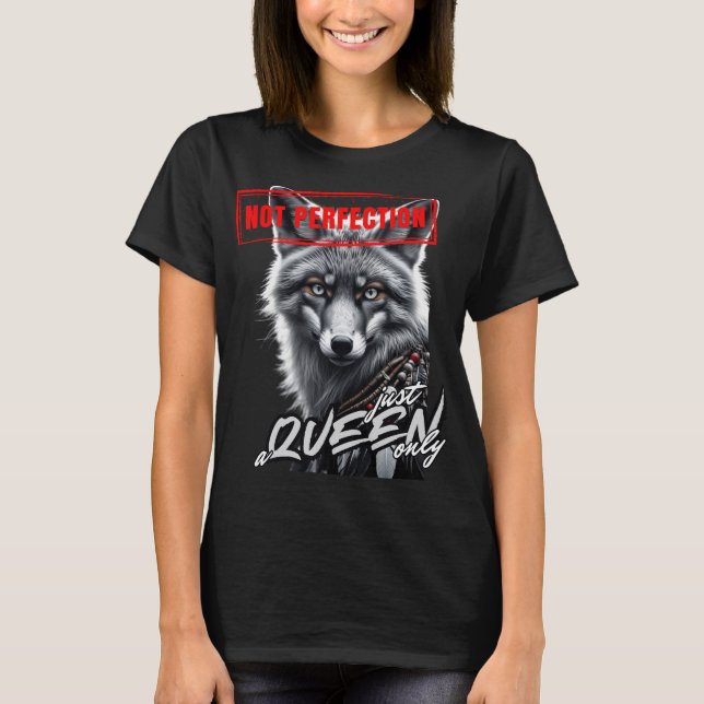 "Not Perfection Just a Queen Only" T-Shirt (Front)