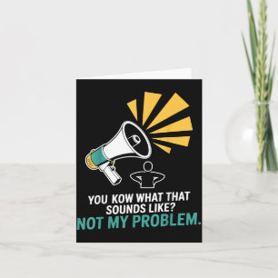 Not Problem Funny Sayings Quotes Stupid Sarcastic Card