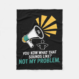 Not Problem Funny Sayings Quotes Stupid Sarcastic Fleece Blanket