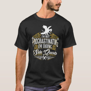 Not Procrastinating Side Quests Rpg Gamer Dragons T-Shirt
