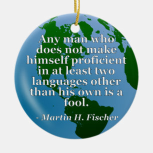 Not proficient in languages fool Quote. Globe Ceramic Tree Decoration