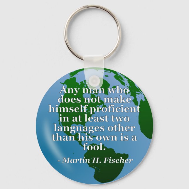 Not proficient in languages fool Quote. Globe Key Ring (Front)