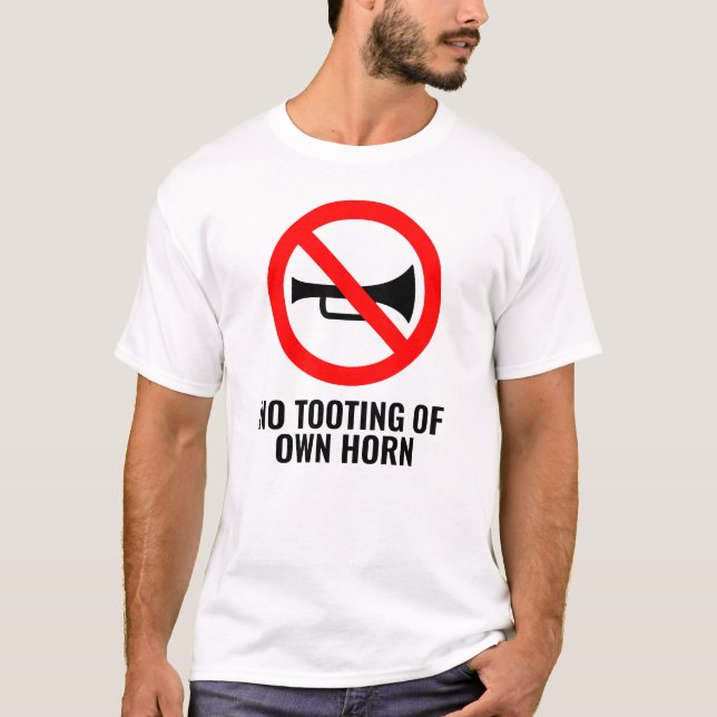 Not Quite The Sign: No Tooting Of Own Horn T-Shirt (Front)