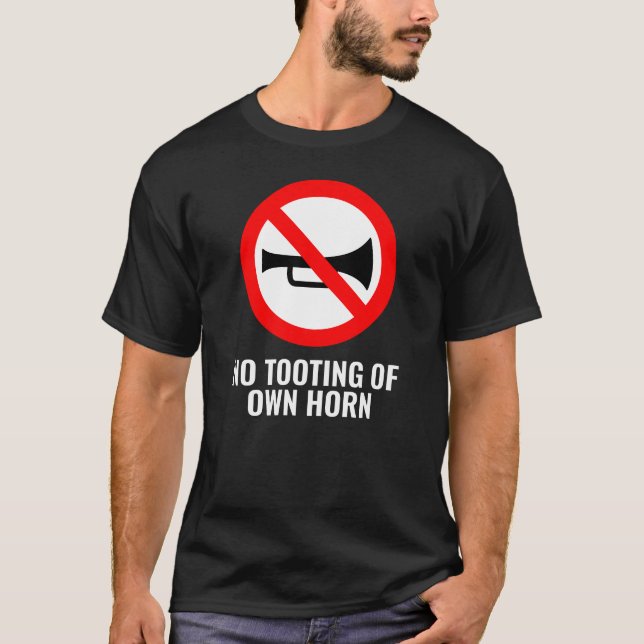 Not Quite The Sign: No Tooting Of Own Horn T-Shirt (Front)