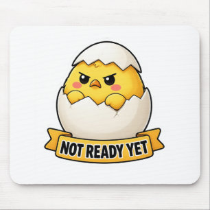 Not Ready Yet Funny Chick Meme Mouse Mat