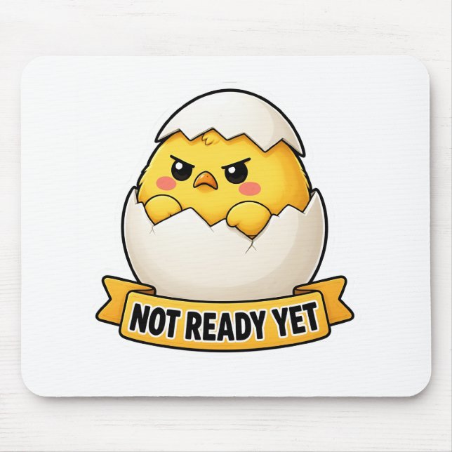 Not Ready Yet Funny Chick Meme Mouse Mat (Front)