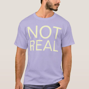 not real T-Shirt