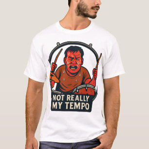 Not really my tempo T-Shirt