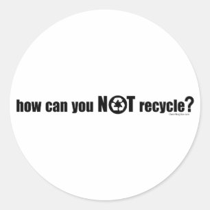Not Recycle? Classic Round Sticker