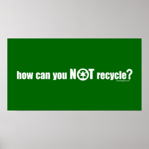Not Recycle? Poster