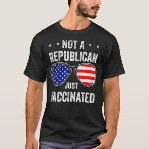 Not Republican Just Vaccinated Af Pro Vaccine Vacc T-Shirt