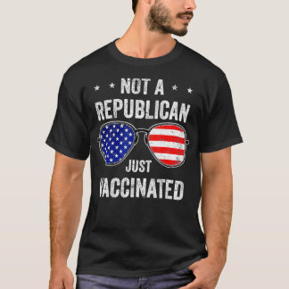 Not Republican Just Vaccinated Af Pro Vaccine Vacc T-Shirt