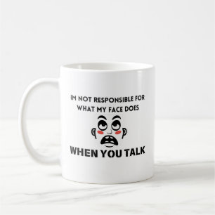 Not Responsible for My Face Coffee Mug