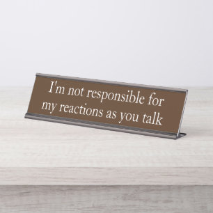 Not Responsible Funny Office gift Desk Name Plate