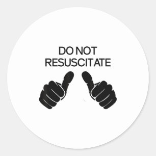 Not Resuscitate Sarcastic Classic Round Sticker