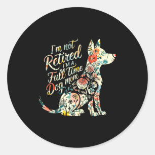 Not retired a full time dog mom floral mother's da classic round sticker