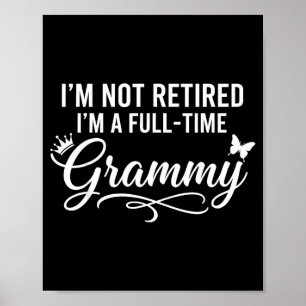 Not retired a full-time grammy retirement funny poster