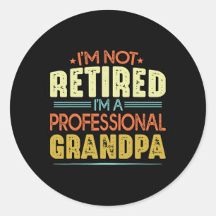 Not Retired Im A Professional Grandpa Fathers Day Classic Round Sticker