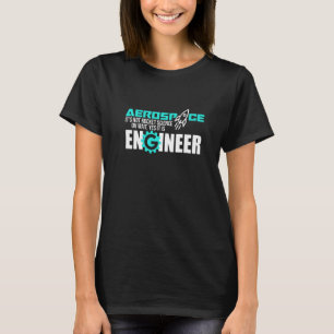 Not Rocket Science Aerospace Engineer Engineering T-Shirt