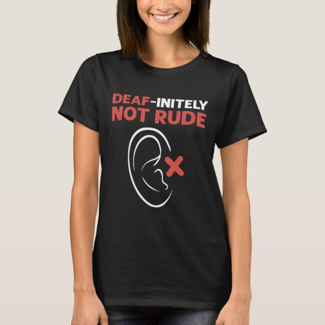 Not Rude. Asl Hand Sign Language Deaf Pride  T-Shirt (Front)