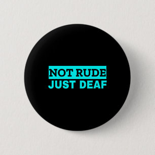 Not Rude Deaf Awareness 6 Cm Round Badge