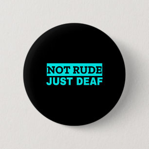 Not Rude Deafness Awareness ASL Awareness 6 Cm Round Badge