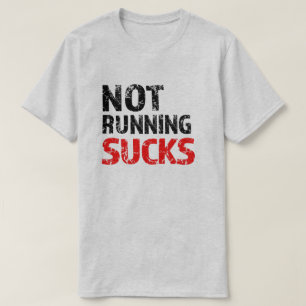 Not Running Sucks, Funny Mens Runner Shirt