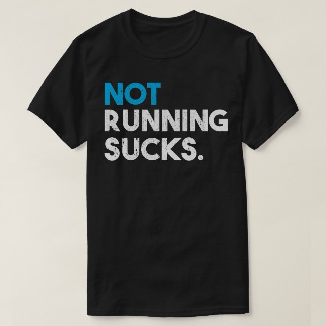 Not Running Sucks Funny Running  T-Shirt (Design Front)