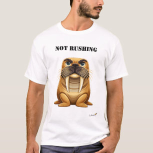 Not Rushing Funny Walrus T-Shirt